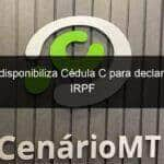 seplag disponibiliza cedula c para declaracao de irpf 1018758