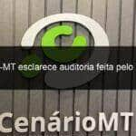 ses mt esclarece auditoria feita pelo sus 804867