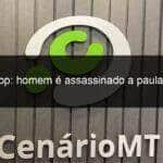 sinop homem e assassinado a pauladas 815640