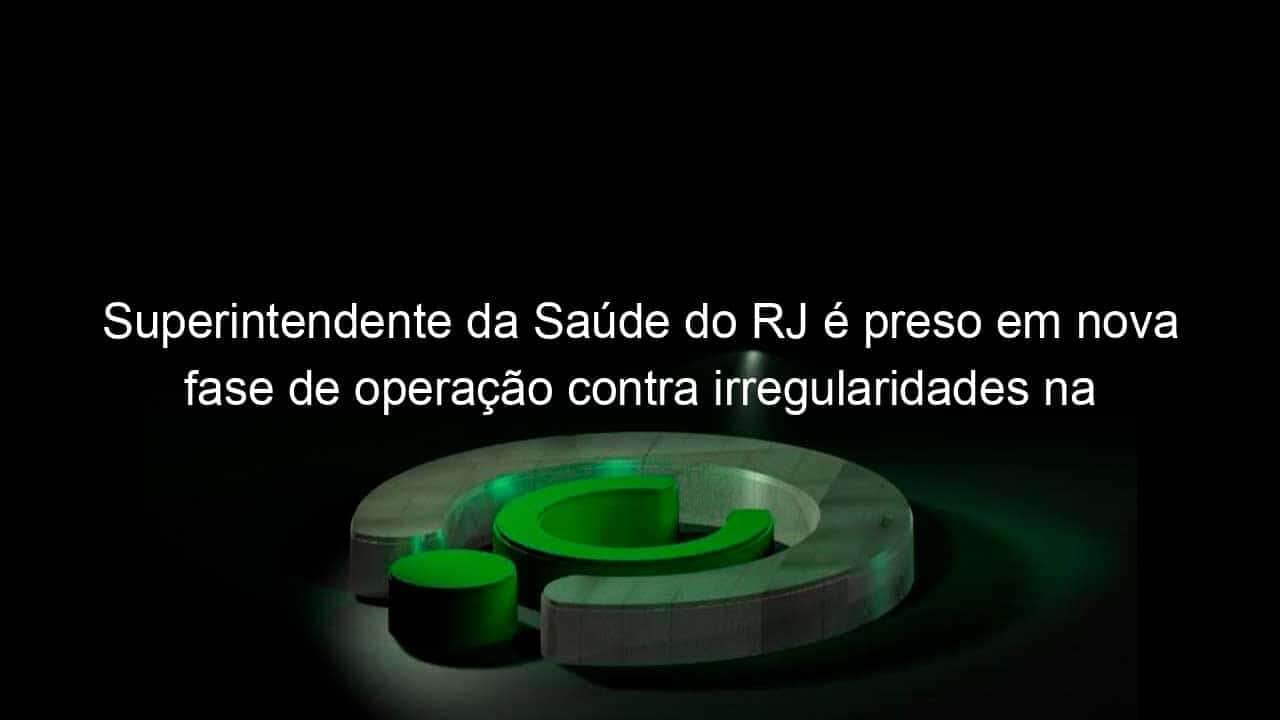 superintendente da saude do rj e preso em nova fase de operacao contra irregularidades na compra de respiradores pelo estado 923384