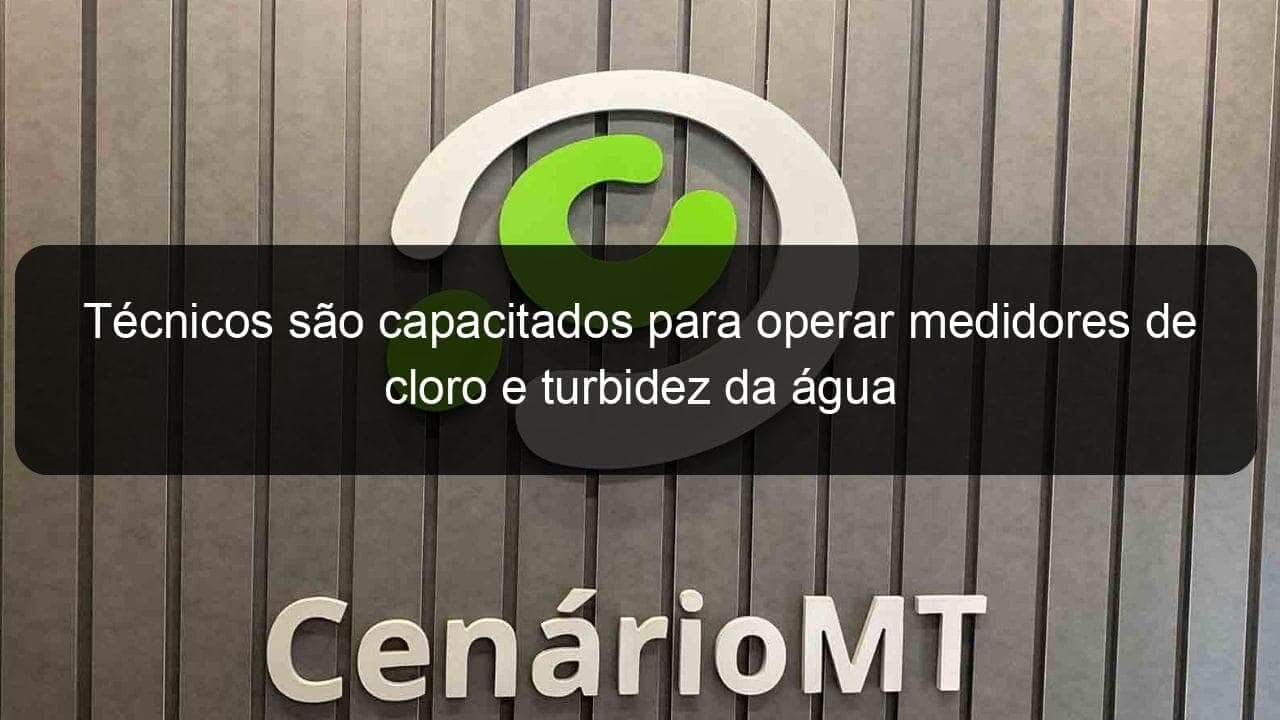 tecnicos sao capacitados para operar medidores de cloro e turbidez da agua 859810