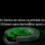 torcida do santos se reune na entrada do hospital albert einstein para demonstrar apoio a pele 1266225