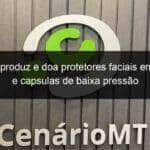 unemat produz e doa protetores faciais em acrilico e capsulas de baixa pressao 916519