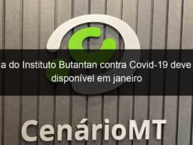 vacina do instituto butantan contra covid 19 deve estar disponvel em janeiro 946676