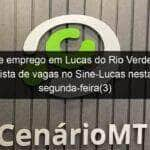 vagas de emprego em lucas do rio verde confira lista de vagas no sine lucas nesta segunda feira3 834601