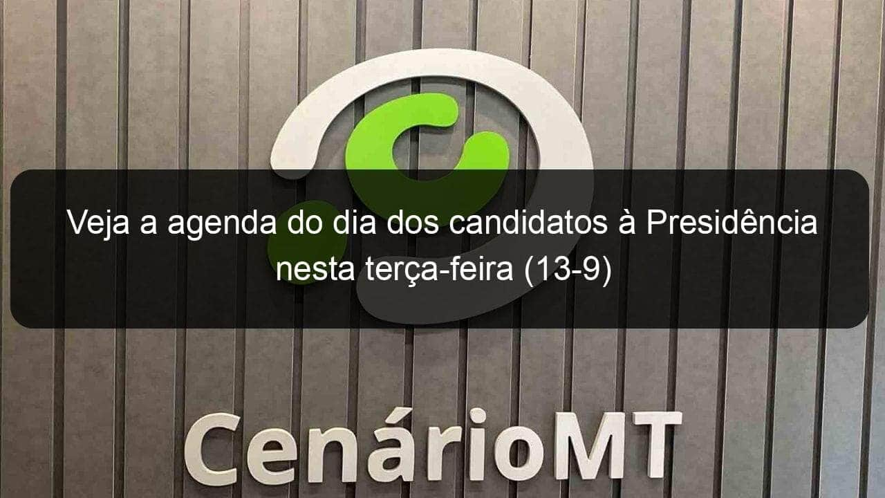 veja a agenda do dia dos candidatos a presidencia nesta terca feira 13 9 1194101