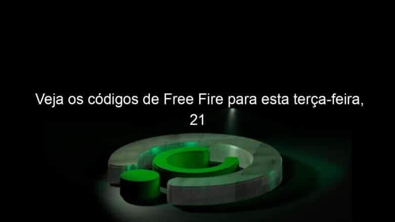 veja os codigos de free fire para esta terca feira 21 1348055
