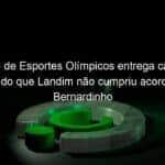 vice de esportes olimpicos entrega cargo alegando que landim nao cumpriu acordo com bernardinho 992103