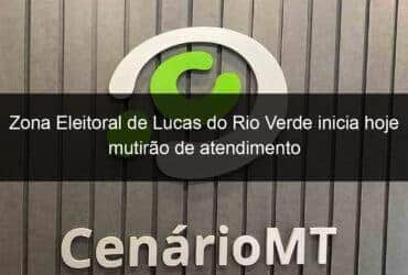 zona eleitoral de lucas do rio verde inicia hoje mutirao de atendimento 1085749