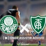 Palmeiras x América-MG - ONDE ASSISTIR AO VIVO