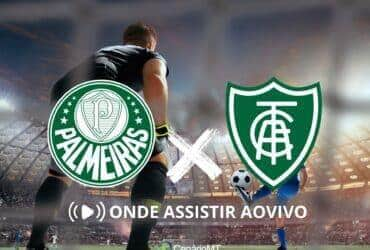 Palmeiras x América-MG - ONDE ASSISTIR AO VIVO