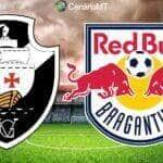 Onde assistir Vasco x Bragantino