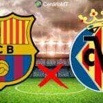 Onde assistir Barcelona x Villareal