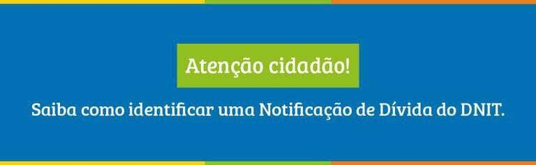 DNIT intensifica Notificações de Dívida antecipadamente ao período de licenciamento dos veículos nos DETRANs -