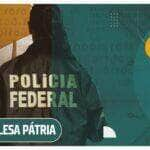 Polícia Federal divulga balanço da Operação Lesa Pátria -