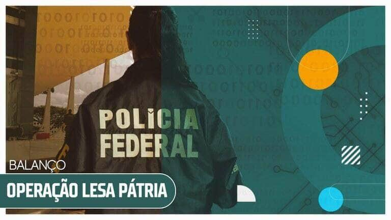 Polícia Federal divulga balanço da Operação Lesa Pátria -