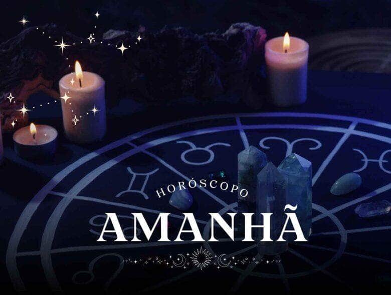HORÓSCOPO PARA AMANHÃ