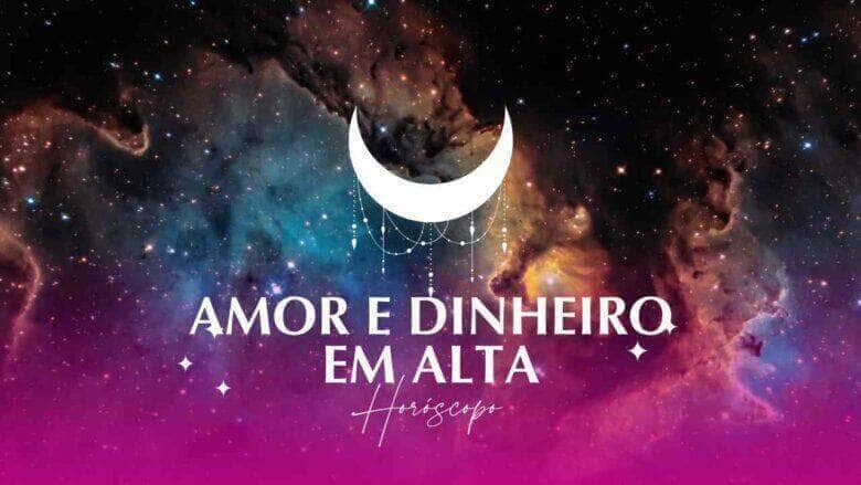 Amor e dinheiro em alta - Confira a previsão do dia