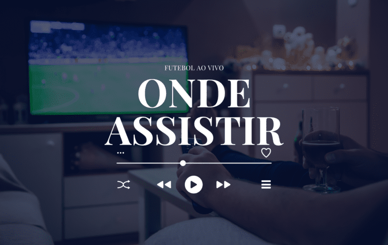 ONDE ASSISTIR FUTEBOL AO VIVO 2024