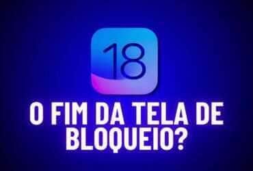 iOS 18: O fim da tela de bloqueio no iPhone?
