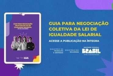 Mulheres e Trabalho lançam Guia para Negociação Coletiva pela Igualdade Salarial - Divulgação