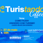 3o Turistando Coffee discute como transformar o turismo em fonte de renda em Sorriso