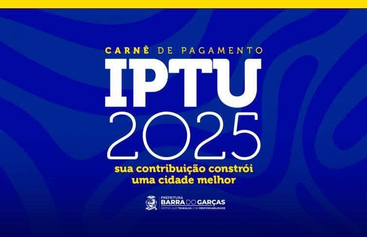 Prazo para pagamento da cota unica do IPTU 2025 com desconto termina amanha em Barra do Garcas