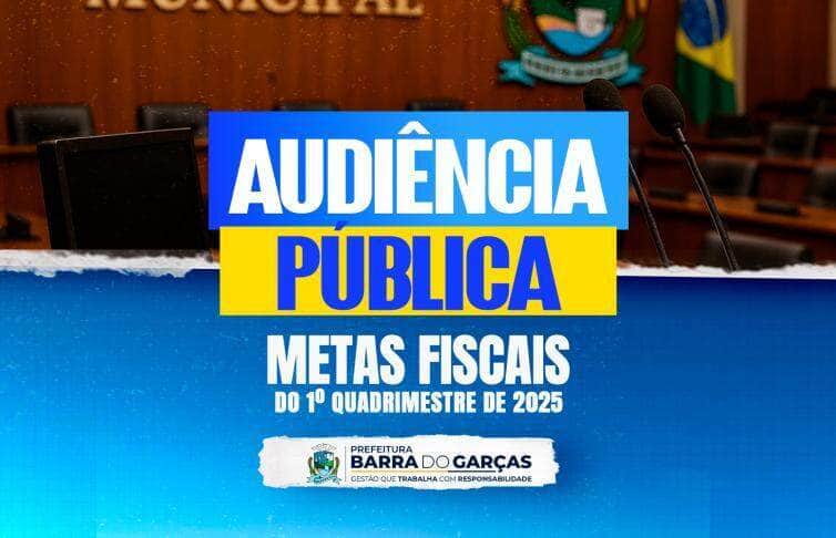 Prefeitura de Barra do Garcas realiza Audiencia Publica sobre metas fiscais do 1o quadrimestre de 2025