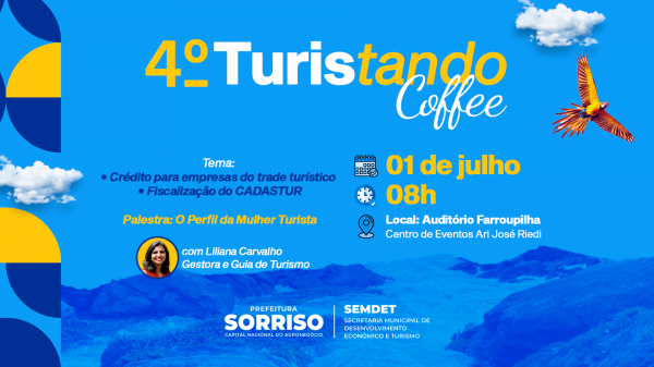 Prefeitura de Sorriso promove 4o Turistando Coffee com temas estrategicos para o setor