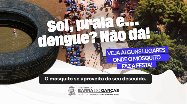 Prefeitura de Barra do Garcas reforca orientacoes sobre focos do mosquito da dengue com base em levantamento por bairros