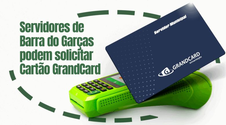 Servidores do municipio poderao adquirir cartao GrandCard em Barra do Garcas