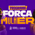 Programa Forca Mulher inicia nesta quarta feira 3 em Barra do Garcas