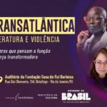 Casa de Rui Barbosa promove debate sobre Mulher, Literatura e Violência