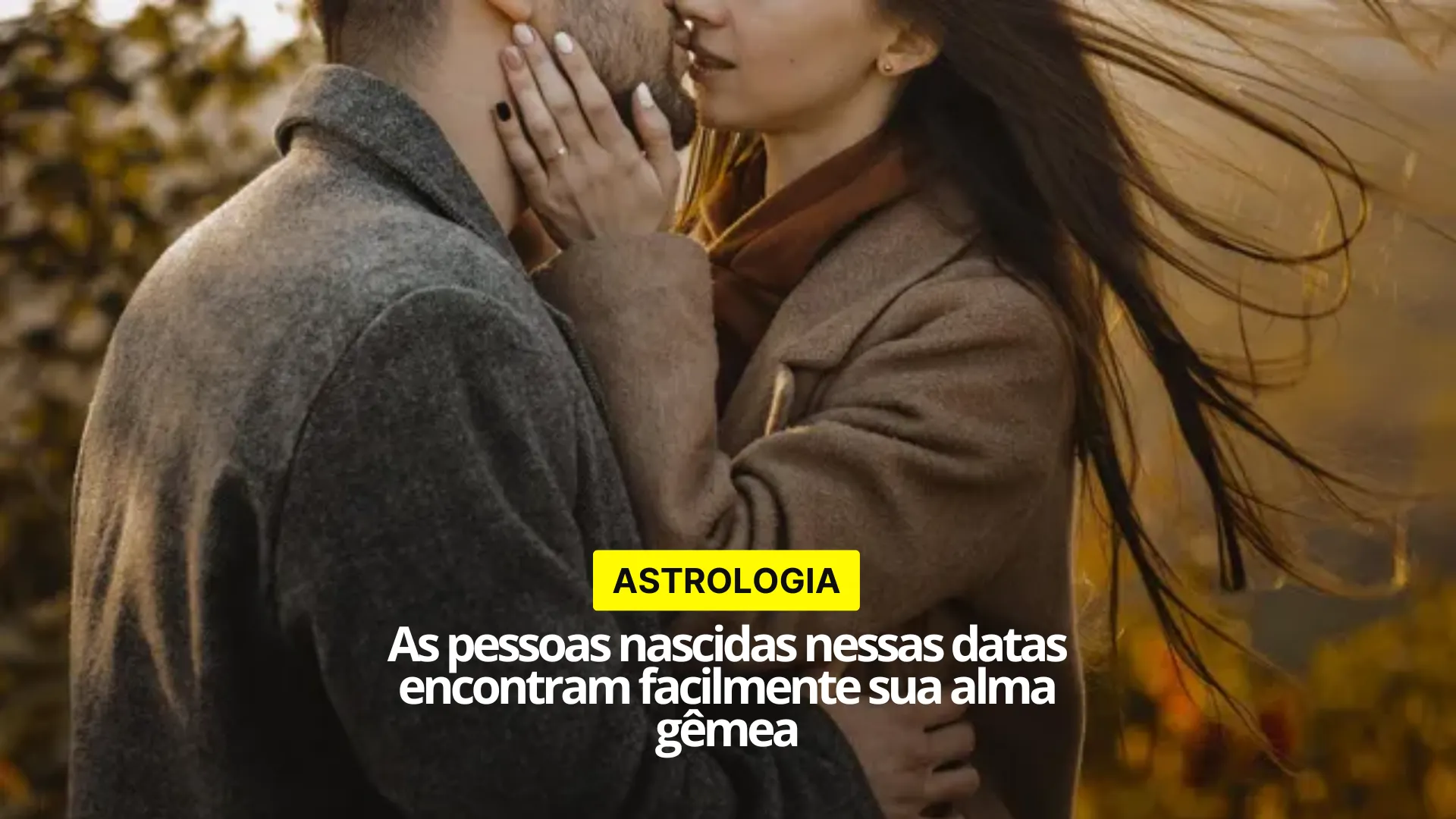 as pessoas nascidas nessas datas encontram facilmente sua alma gêmea
