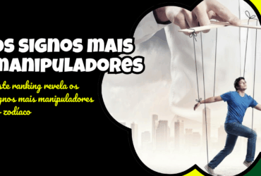 Ranking dos signos mais manipuladores do zodíaco